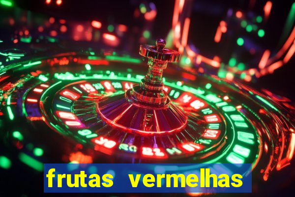 frutas vermelhas nomes e fotos